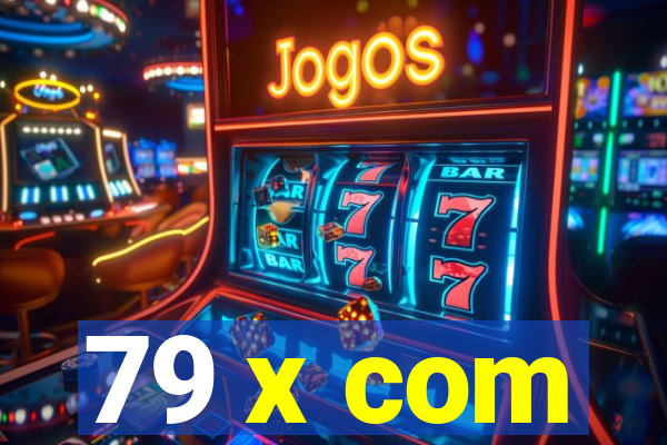 79 x com